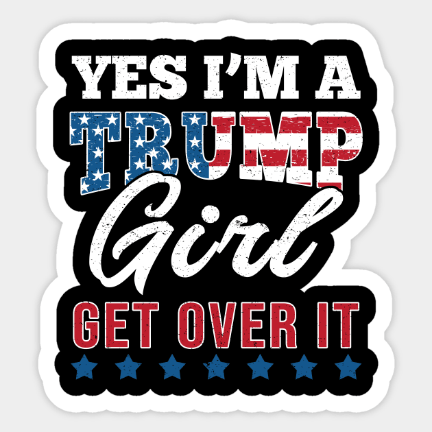 Yes I'm A Trump Girl Get Over It-Support Trump 2020 Sticker by Love Newyork